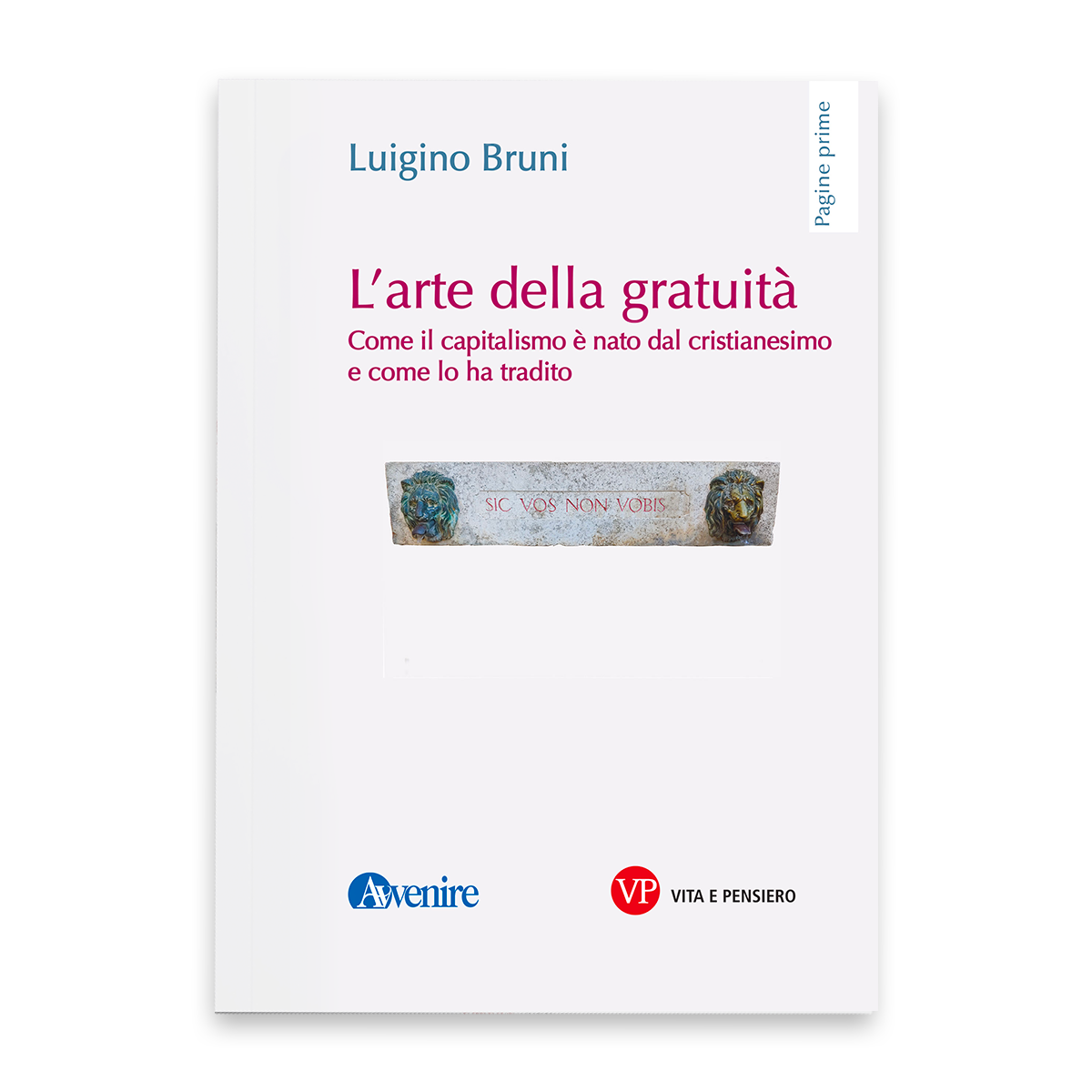 L'arte della gratuità. Come il capitalismo è nato dal cristianesimo e come lo ha tradito - Libri